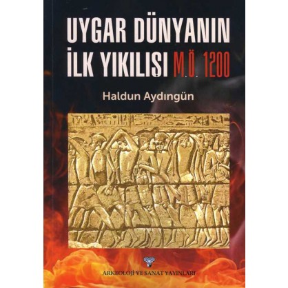 Uygar Dünyanın İlk Yıkılışı M.Ö. 1200