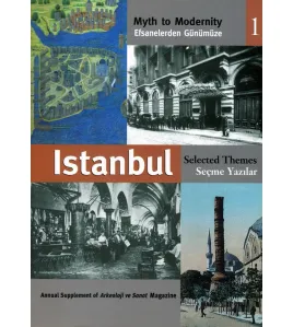 Efsanelerden Günümüze İstanbul Seçme Yazılar 1 - Myth to Modernity Selected Themes Efsanelerden Günümüze İstanbul Seçme Yazılar 1 - Myth to Modernity Selected Themes