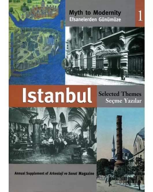 Efsanelerden Günümüze İstanbul Seçme Yazılar 1 - Myth to Modernity Selected Themes