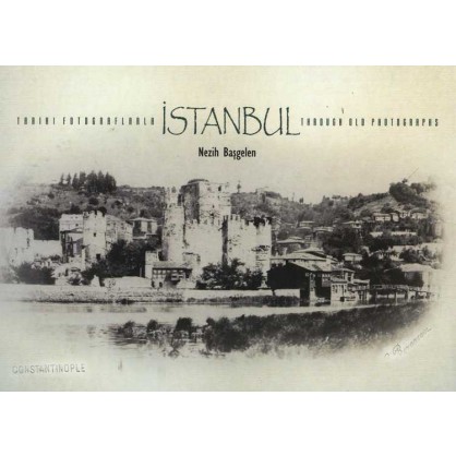 Tarihi Fotoğraflarla İstanbul Through Old Photographs