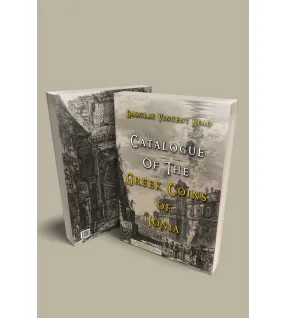 Catalogue of The Greek Coins Of Ionia Catalogue of The Greek Coins Of Ionia