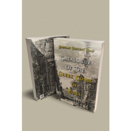 Catalogue of The Greek Coins Of Ionia