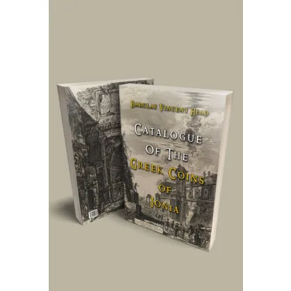 Catalogue of The Greek Coins Of Ionia Catalogue of The Greek Coins Of Ionia
