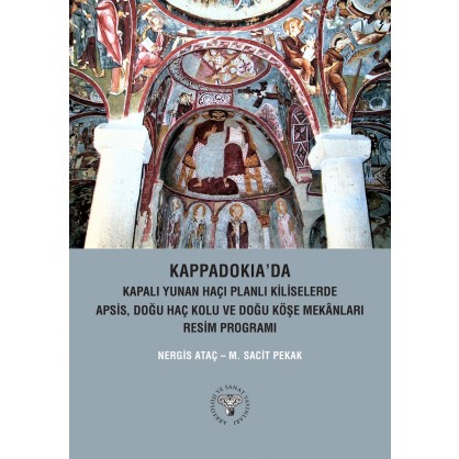 Kappadokia'da Kapalı Yunan Haçı Planlı Kiliselerde Apsis, Doğu Haç Kolu ve Doğu Köşe Mekanları Resim Programı