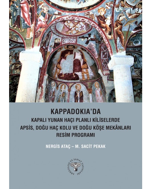 Kappadokia'da Kapalı Yunan Haçı Planlı Kiliselerde Apsis, Doğu Haç Kolu ve Doğu Köşe Mekanları Resim Programı