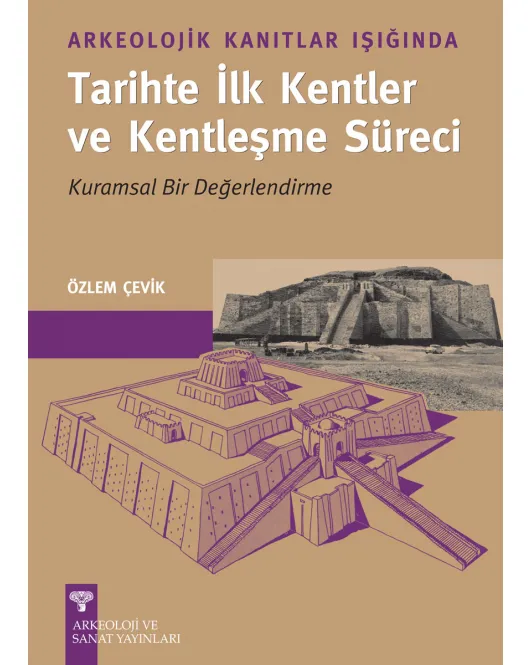 Arkeolojik Kanıtlar Işığında Tarihte İlk Kentler ve Kentleşme Süreci