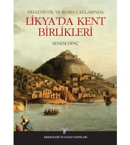Hellenistik ve Roma Çağlarında Likya'da Kent Birlikleri