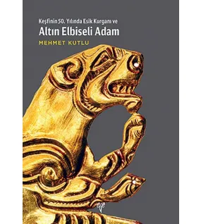 Keşfinin 50. Yılında Esik Kurganı ve Altın Elbiseli Adam Keşfinin 50. Yılında Esik Kurganı ve Altın Elbiseli Adam