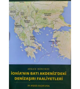 Arkaik Dönemde İonia'nın Batı Akdeniz'deki Denizaşırı Faaliyetleri Arkaik Dönemde İonia'nın Batı Akdeniz'deki Denizaşırı Faaliyetleri