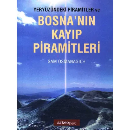 Yeryüzündeki Piramitler ve Bosna'nın Kayıp Piramitleri