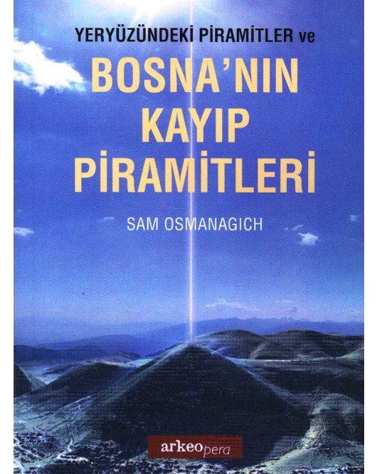 Yeryüzündeki Piramitler ve Bosna'nın Kayıp Piramitleri Yeryüzündeki Piramitler ve Bosna'nın Kayıp Piramitleri
