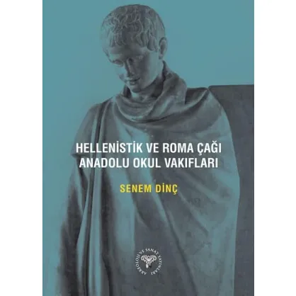 Hellenistik ve Roma Çağı Anadolu Okul Vakıfları