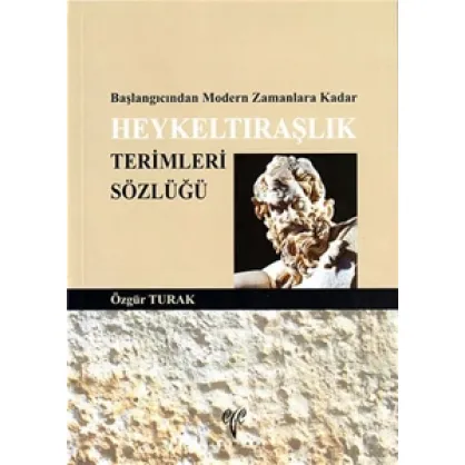 Heykeltıraşlık Terimleri Sözlüğü Heykeltıraşlık Terimleri Sözlüğü