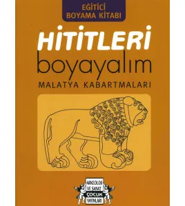 Hititleri Boyayalım - Malatya Kabartmaları Hititleri Boyayalım - Malatya Kabartmaları