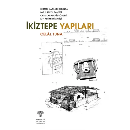 İkiztepe Kazıları'nın Işığında M.Ö. 2. Bin Yıl Öncesi Orta Karadeniz Bölgesi Sahil Kesimi Mimarisi İKİZTEPE Yapıları