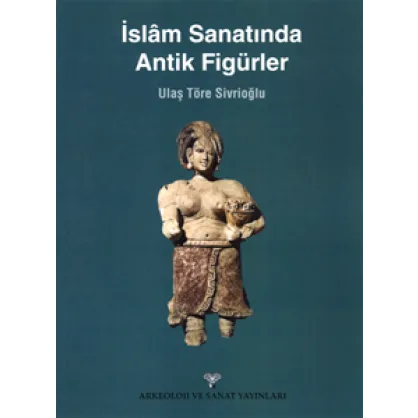 İslam Sanatında Antik Figürler