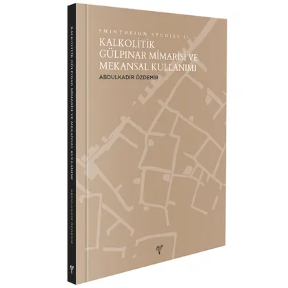 Kalkolitik Gülpınar Mimarisi ve Mekansal Kullanımı Kalkolitik Gülpınar Mimarisi ve Mekansal Kullanımı