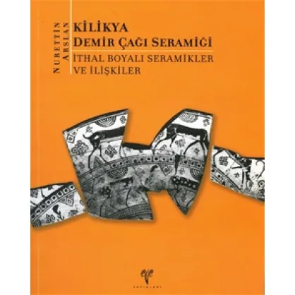 Kilikya Demir Çağı Seramiği: İthal Boyalı Seramikler ve İlişkiler