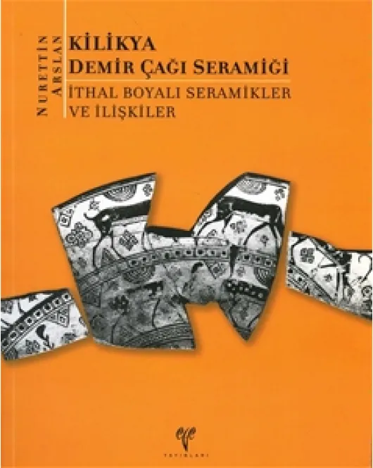 Kilikya Demir Çağı Seramiği: İthal Boyalı Seramikler ve İlişkiler