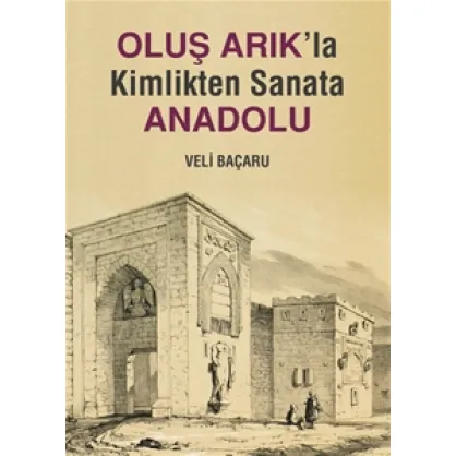 Oluş Arık'la Kimlikten Sanata Anadolu