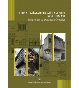 Kırsal Mimarlık Mirasının Korunması : Türkiye'den ve Dünyadan Örnekler
