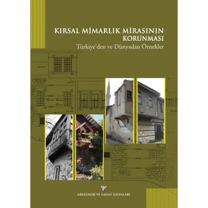 Kırsal Mimarlık Mirasının Korunması : Türkiye'den ve Dünyadan Örnekler