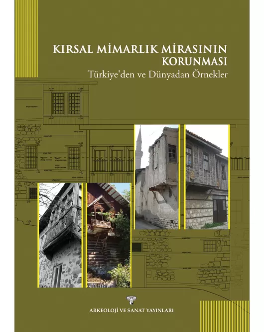 Kırsal Mimarlık Mirasının Korunması : Türkiye'den ve Dünyadan Örnekler