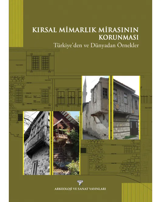 Kırsal Mimarlık Mirasının Korunması : Türkiye'den ve Dünyadan Örnekler