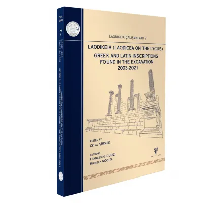 Laodikeia Çalışmaları 7 Laodikeia (Laodicea on the Lycus) Greek and Latin Inscriptions found in the Excavation 2003-2021