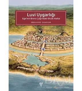 Luvi Uygarlığı: Ege'nin Bronz Çağındaki Eksik Halka Luvi Uygarlığı: Ege'nin Bronz Çağındaki Eksik Halka