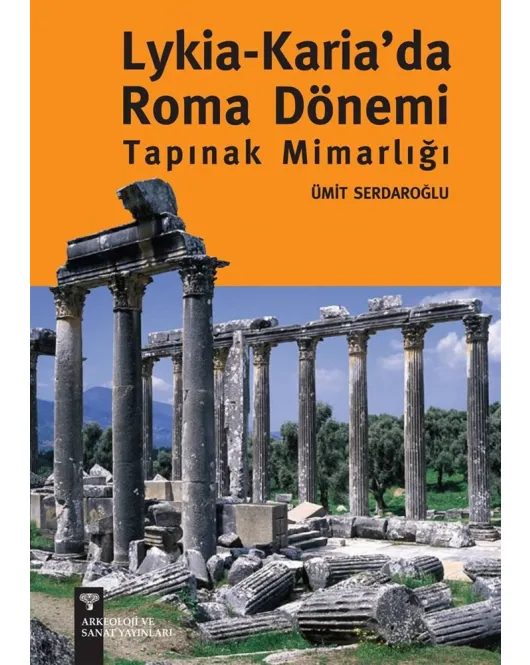 Lykia - Karia'da Roma Dönemi Tapınak Mimarlığı