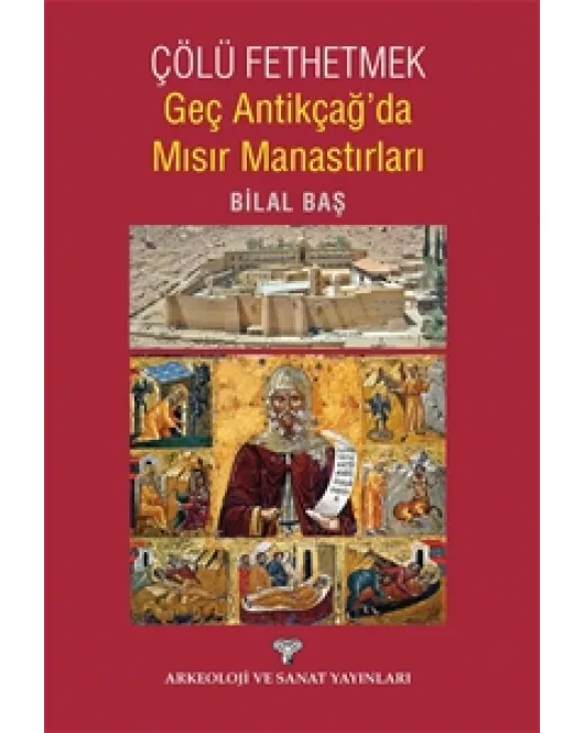 Çölü Fethetmek: Geç Antikçağ'da Mısır Manastırları