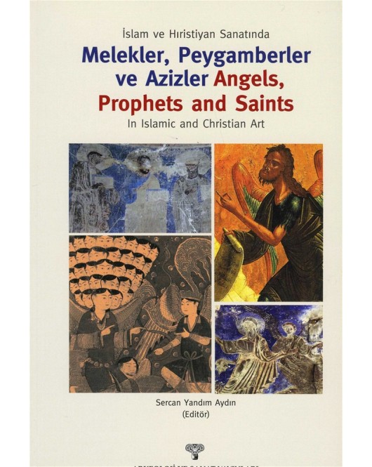 İslam ve Hıristiyan Sanatında Melekler, Peygamberler ve Azizler - Angels, Prophets and Saints in Islamic and Christian Art İslam ve Hıristiyan Sanatında Melekler, Peygamberler ve Azizler - Angels, Prophets and Saints in Islamic and Christian Art