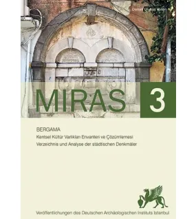 Miras 3: Bergama Kentsel Kültür Varlıkları Envanteri ve Çözümlemesi Miras 3: Bergama Kentsel Kültür Varlıkları Envanteri ve Çözümlemesi