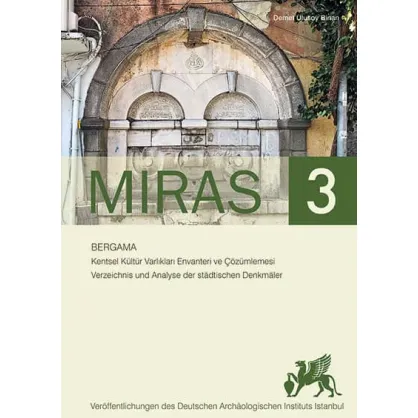 Miras 3: Bergama Kentsel Kültür Varlıkları Envanteri ve Çözümlemesi Miras 3: Bergama Kentsel Kültür Varlıkları Envanteri ve Çözümlemesi