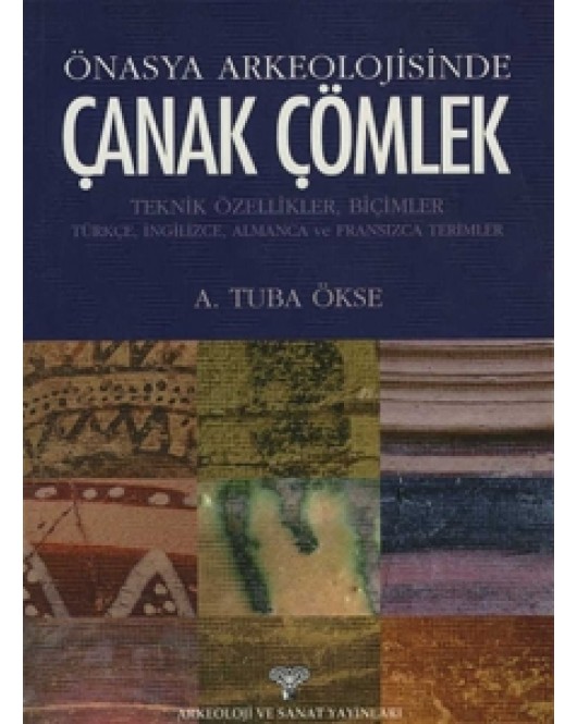 Önasya Arkeolojisinde Çanak Çömlek - Teknik özellikler, Biçimler Önasya Arkeolojisinde Çanak Çömlek - Teknik özellikler, Biçimler