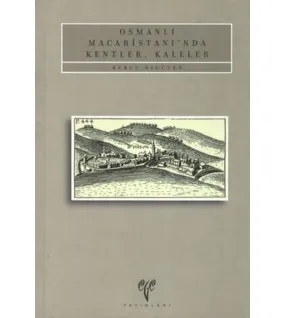Osmanlı Macaristanı'nda Kentler, Kaleler Osmanlı Macaristanı'nda Kentler, Kaleler