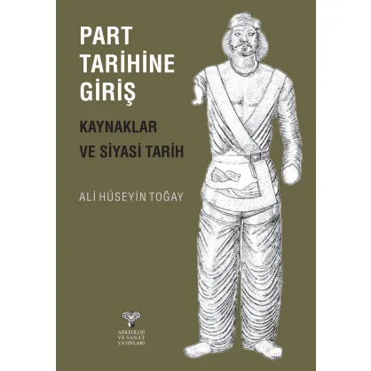 Part Tarihine Giriş – Kaynaklar ve Siyasi Tarih