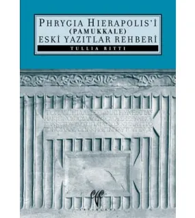 Phrygia Hierapolis'i (Pamukkale) Eski Yazıtlar Rehberi