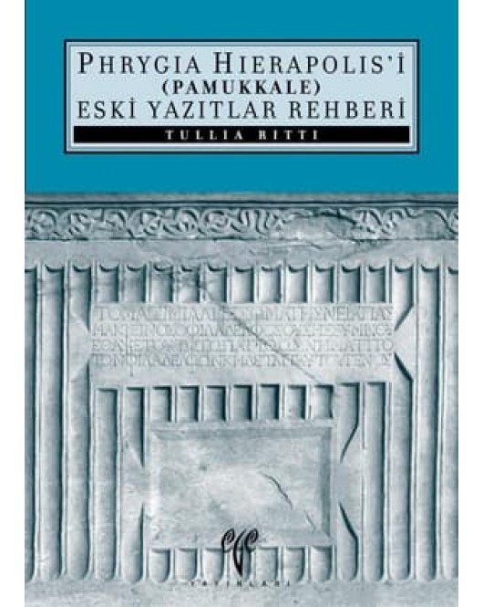 Phrygia Hierapolis'i (Pamukkale) Eski Yazıtlar Rehberi Phrygia Hierapolis'i (Pamukkale) Eski Yazıtlar Rehberi
