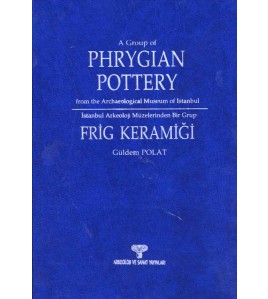 İstanbul Arkeoloji Müzeleri'nden Bir Grup Frig Keramiği