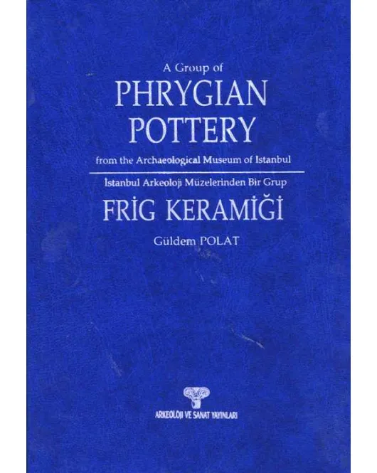 İstanbul Arkeoloji Müzeleri'nden Bir Grup Frig Keramiği