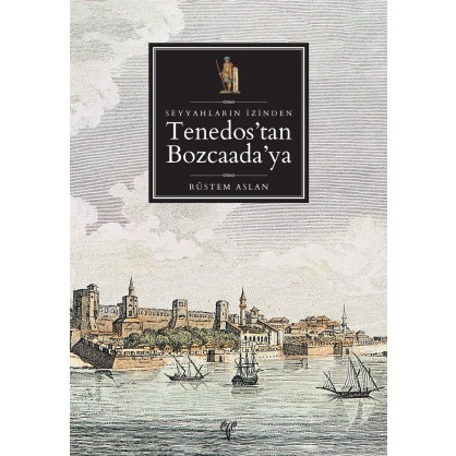 Seyyahların İzinden Tenedos'dan Bozcaada'ya