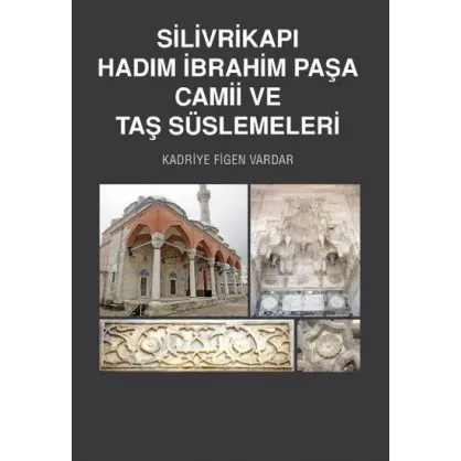 Silivrikapı Hadım İbrahim Paşa Camii ve Taş Süslemeleri