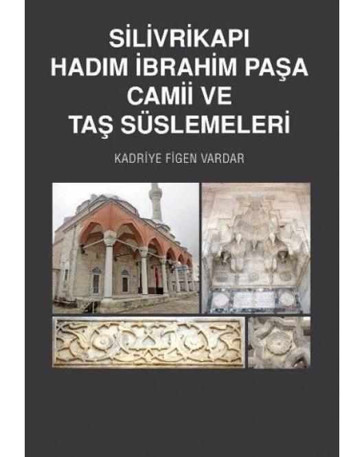 Silivrikapı Hadım İbrahim Paşa Camii ve Taş Süslemeleri Silivrikapı Hadım İbrahim Paşa Camii ve Taş Süslemeleri
