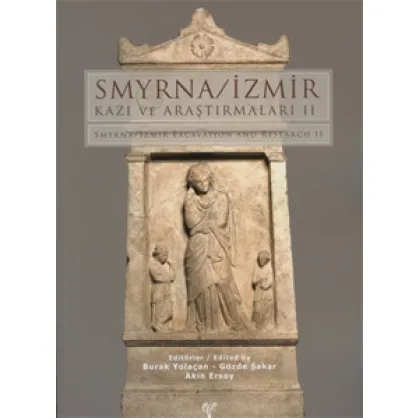 Smyrna-İzmir Kazı ve Araştırmaları II Smyrna-İzmir Kazı ve Araştırmaları II