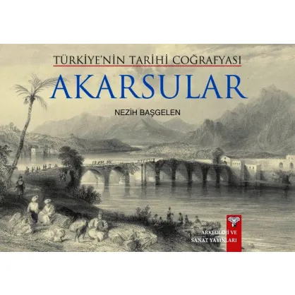 Türkiye'nin Tarihi Coğrafyası AKARSULAR