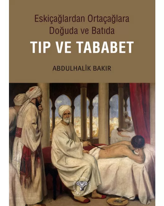 Eskiçağlardan Ortaçağlara Doğuda ve Batıda Tıp ve Tababet