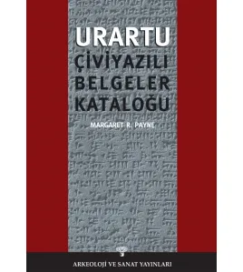 Urartu Çivi Yazılı Belgeler Kataloğu Urartu Çivi Yazılı Belgeler Kataloğu