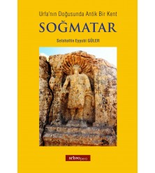 Urfanın Doğusunda Antik Bir Kent Soğmatar